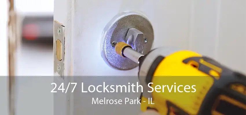 24/7 Locksmith Services Melrose Park - IL