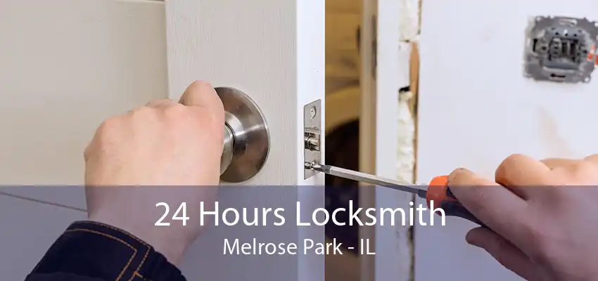 24 Hours Locksmith Melrose Park - IL
