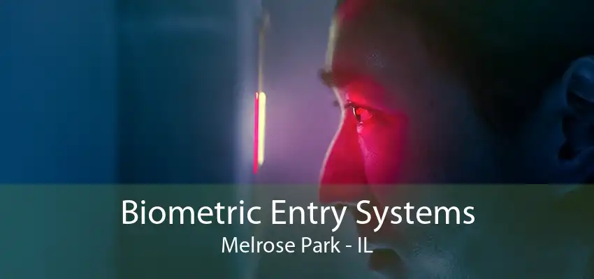 Biometric Entry Systems Melrose Park - IL