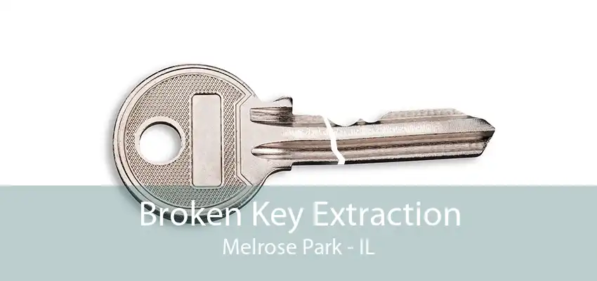 Broken Key Extraction Melrose Park - IL