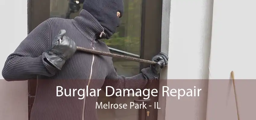 Burglar Damage Repair Melrose Park - IL