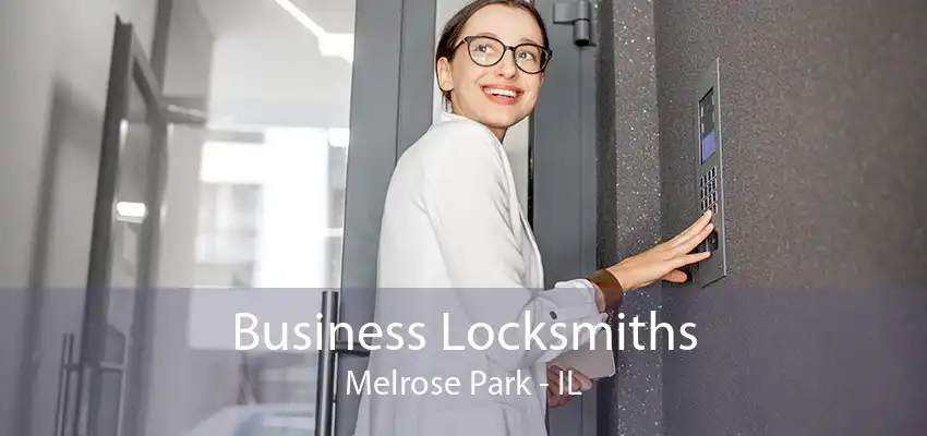 Business Locksmiths Melrose Park - IL