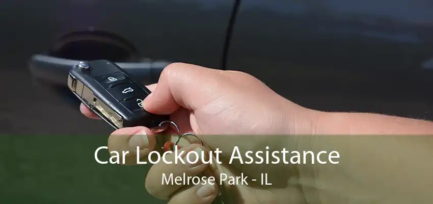Car Lockout Assistance Melrose Park - IL