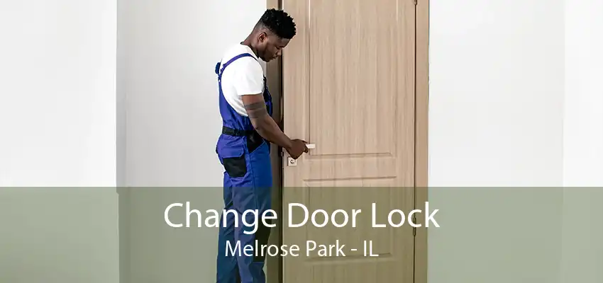 Change Door Lock Melrose Park - IL