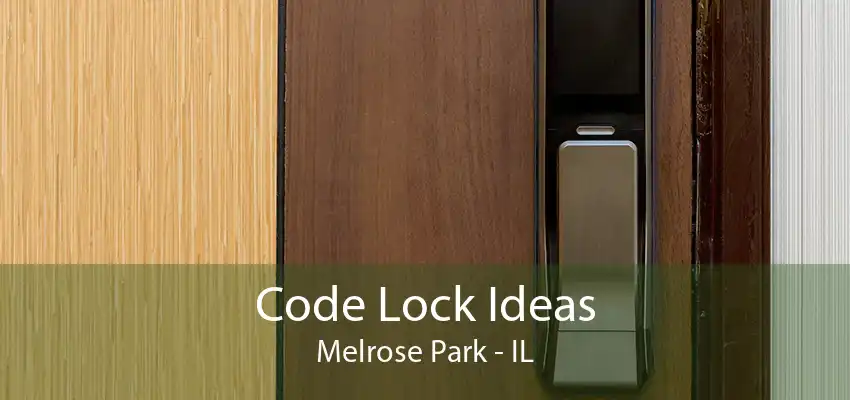 Code Lock Ideas Melrose Park - IL