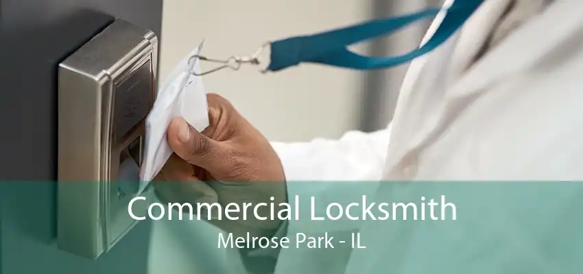 Commercial Locksmith Melrose Park - IL