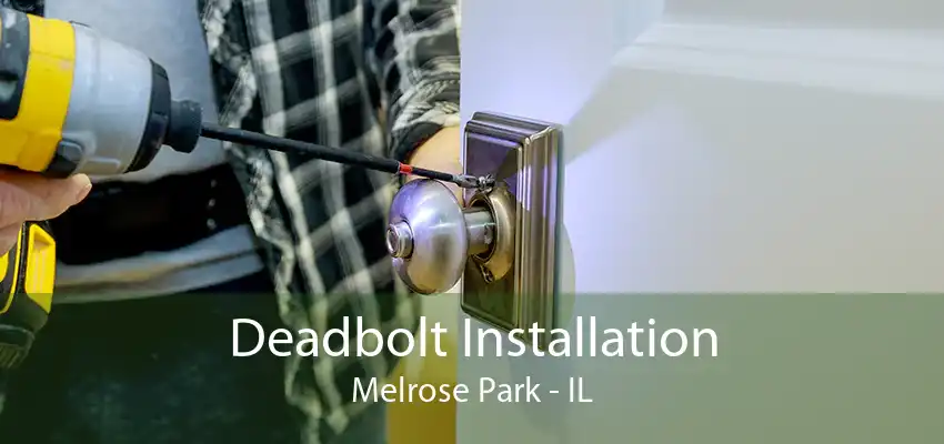 Deadbolt Installation Melrose Park - IL