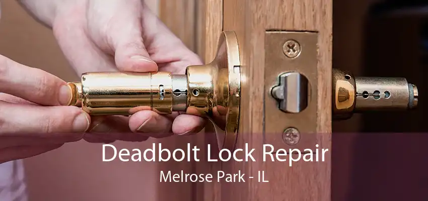 Deadbolt Lock Repair Melrose Park - IL