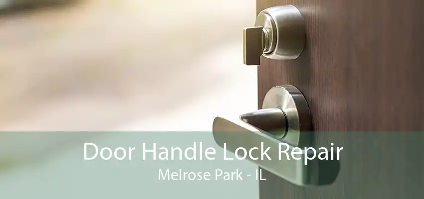 Door Handle Lock Repair Melrose Park - IL