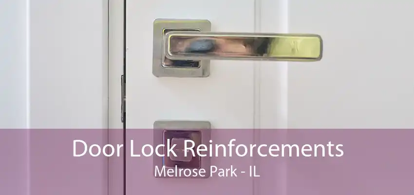 Door Lock Reinforcements Melrose Park - IL