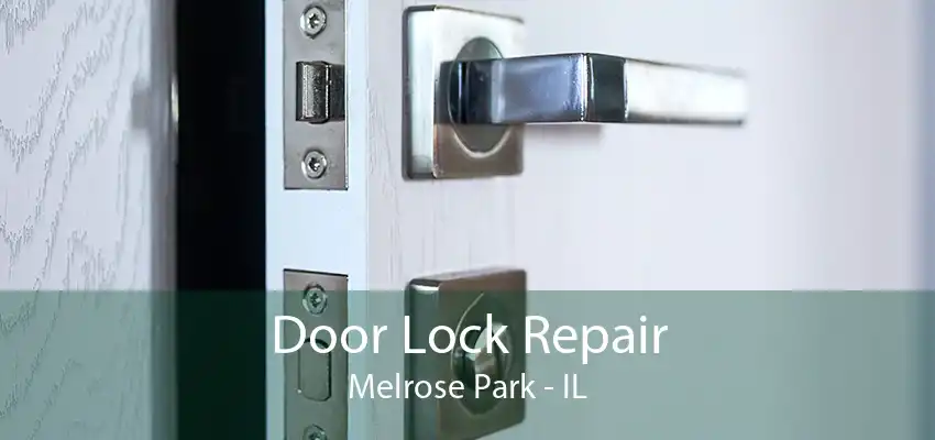 Door Lock Repair Melrose Park - IL
