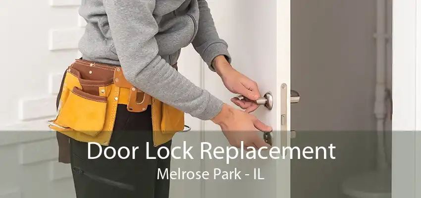 Door Lock Replacement Melrose Park - IL