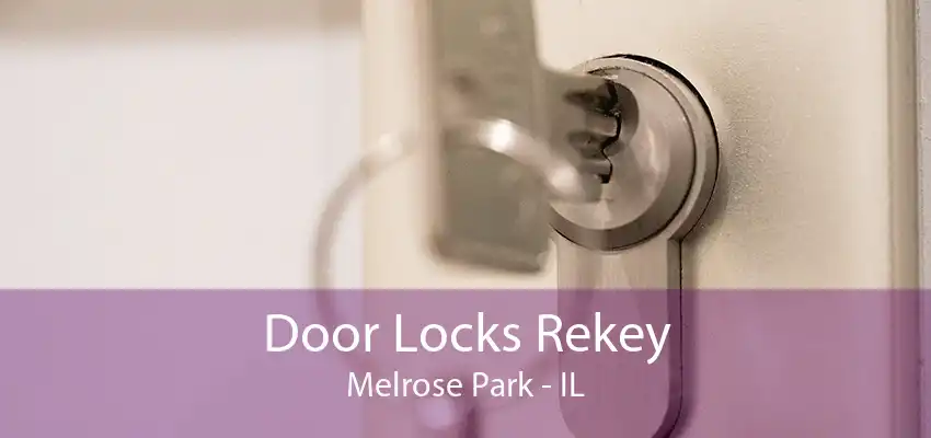 Door Locks Rekey Melrose Park - IL