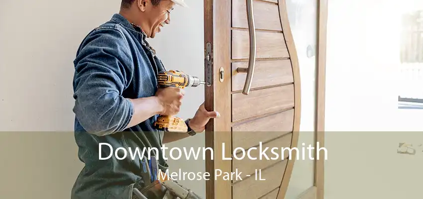 Downtown Locksmith Melrose Park - IL