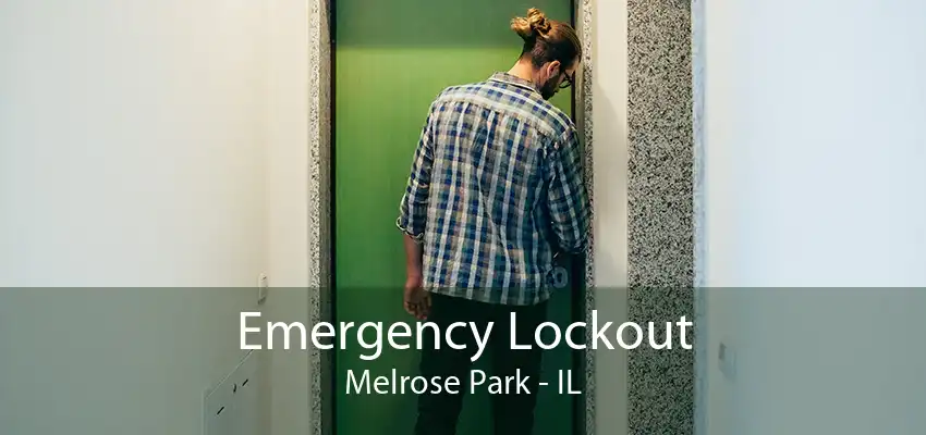 Emergency Lockout Melrose Park - IL