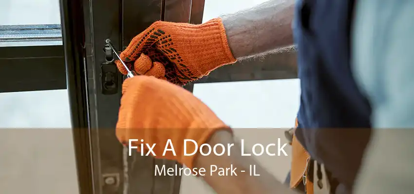 Fix A Door Lock Melrose Park - IL