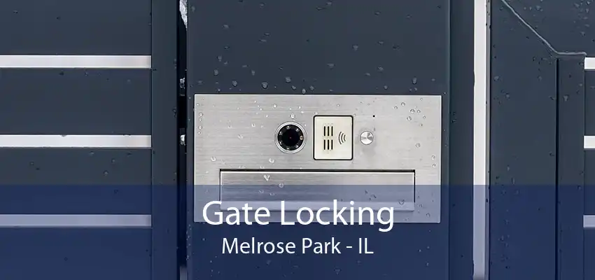 Gate Locking Melrose Park - IL