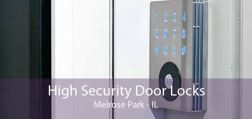 High Security Door Locks Melrose Park - IL