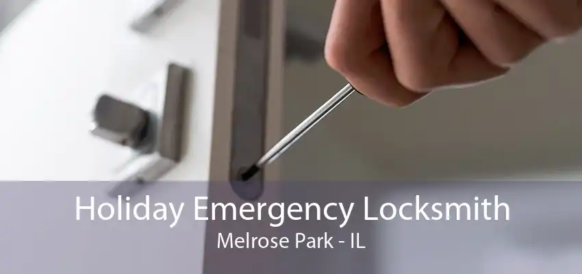 Holiday Emergency Locksmith Melrose Park - IL