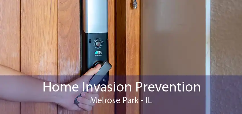 Home Invasion Prevention Melrose Park - IL