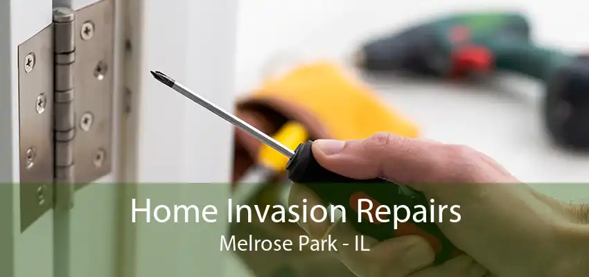 Home Invasion Repairs Melrose Park - IL