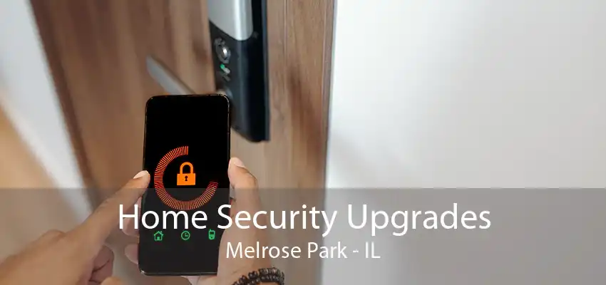 Home Security Upgrades Melrose Park - IL