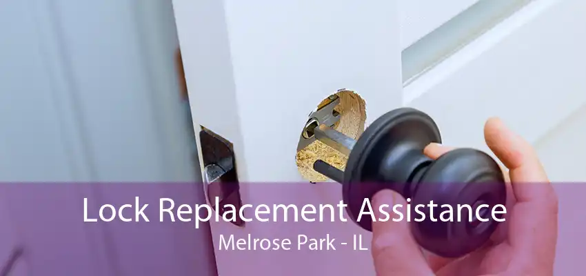Lock Replacement Assistance Melrose Park - IL