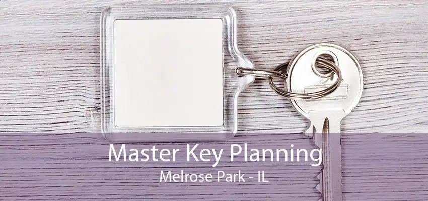 Master Key Planning Melrose Park - IL