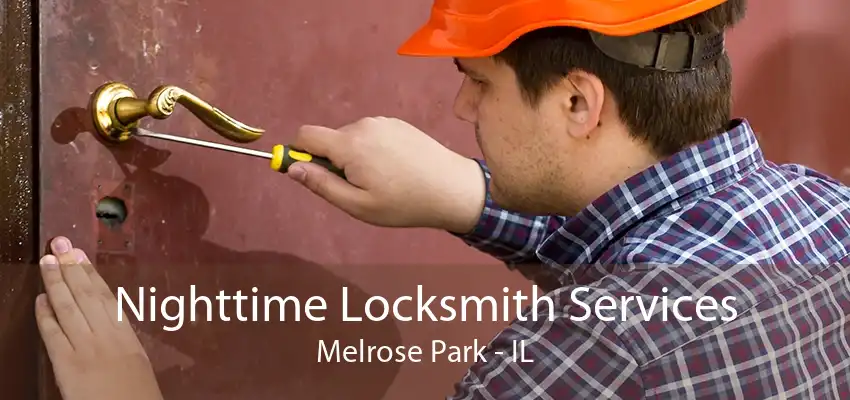 Nighttime Locksmith Services Melrose Park - IL