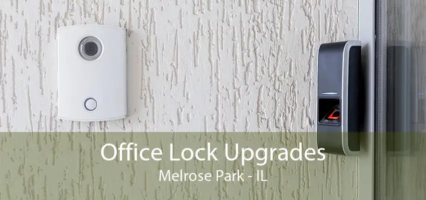 Office Lock Upgrades Melrose Park - IL