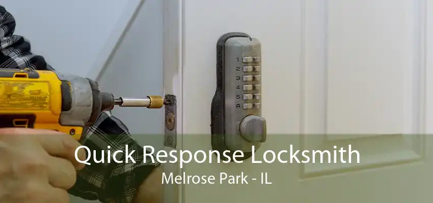 Quick Response Locksmith Melrose Park - IL