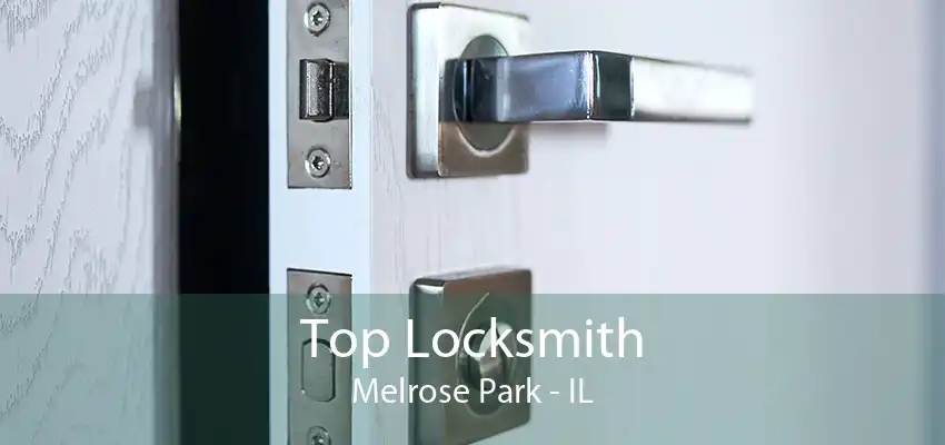 Top Locksmith Melrose Park - IL