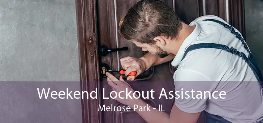 Weekend Lockout Assistance Melrose Park - IL